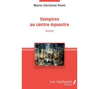 Vampires au centre équestre - Marie-Christine Point - Les Impliqués - broché - Roman adolescent dès 13 ans