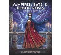 Vampires, Bats & Blood Roses Coloring Book: 50 Intricate Gothic Vampire Illustrations Featuring Dark Romance, Haunted Castles, and Blood Roses for Relaxation
