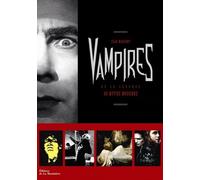Vampires - De La Légende Au Mythe Moderne