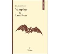 Vampires et lumières - Charles Porset - A L'orient Eds - broché - Essai