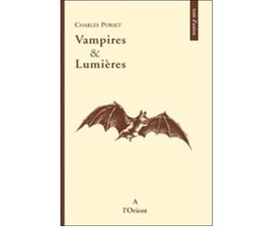 Vampires et lumières - Charles Porset - A L'orient Eds - broché - Essai