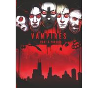 Vampires: Hunting & Pursuit: Concept Art, Visual Development and Cinematic Worldbuilding