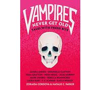 Vampires Never Get Old: Tales With Fresh Bite