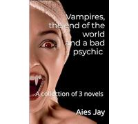 Vampires, the end of the world and a bad psychic (a collection)