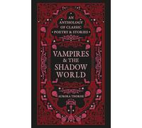 Vampires & the Shadow World: An anthology of classic poetry & stories