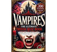 Vampires - The Ultimate Trivia Quiz Book: 300 Questions in 15 Themed Rounds & Endless Dark Fascination