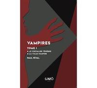 Vampires Tome 1 Paul Feval (Auteur), Cosimo Campa (Préface)