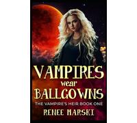 Vampire's Wear Ballgowns: The Vampire's Heir Book One