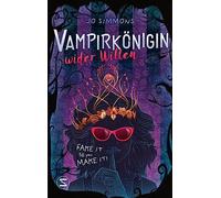 Vampirkönigin wider Willen. Fake it till you make it: Romantisch und urkomisch - ab 12 Jahren