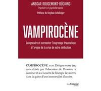 Vampirocène - Comprendre et surmonter l'engrenage traumatique à l'origine de la crise de notre civilisation Ansgar Rougemont-Bücking (Auteur)