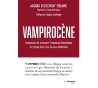 Vampirocène - Comprendre et surmonter l'engrenage traumatique à l'origine de la crise de notre civilisation - Ansgar Rougemont-Bücking - Tredaniel La Maisnie - broché - Essai