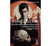 Vampirocene: How structural traumatic dissociation is leading society into a spiral of violence
