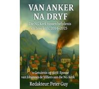 VAN ANKER NA DRYF: Die NG Kerk tussen belydenis en breë kerk, 2014-2025. 'n Getuienis op skrif: E-posse van Johannes de Villiers aan die NG Kerk