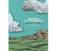 Van begin tot eeuwigheid: Gods onveranderlijke liefde voor Kinderen: A Love God Greatly Dutch Bible Study Journal for Kids