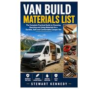 Van Build Materials List: The Complete Practical Guide to Choosing, Sourcing and Using Materials for a Durable, Safe and Comfortable Camper Van
