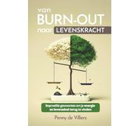 Van Burn-Out naar Levenskracht: Beproefde gewoontes om je energie en levensdoel terug te vinden