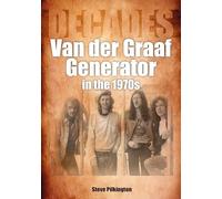 Van Der Graaf Generator in the 1970s: Decades