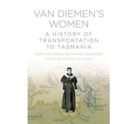 Van Diemen's Women: A History Of Transportation To Tasmania