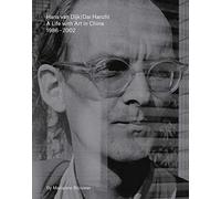 Van Dijk, Hans - Hans Van Dijk: A Life With Art in China: 1986 2002