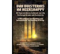 VAN DUISTERNIS NA HEERSKAPPY: 40 Dae om Bevry te Breek van die Verborge Greep van Duisternis: 'n Wêreldwye oordenking van bewustheid, verlossing en krag