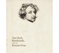 Van Dyck, Rembrandt, And The Portrait Print