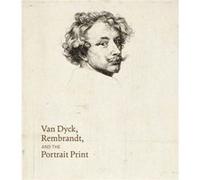 Van Dyck Rembrandt and the Portrait Print by Victoria Sancho Lobis Victoria Sancho Lobis, (Auteur)