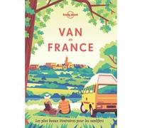 Van en France - Les plus beaux itinéraires et les plus beaux spots pour voyager en van Lonely Planet (Auteur)