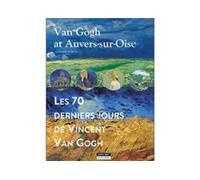 Van Gogh à Auvers-sur-Oise Les 70 derniers jours de Vincent Van Gogh - Catherine de Duve - Kate'art Eds - broché - Document jeunesse