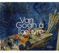 Van Gogh à l'oeuvre