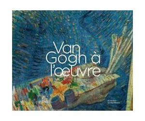 Van Gogh à l'oeuvre Marije Vellekoop (Editeur du volume), Leo Jansen (Editeur du volume)