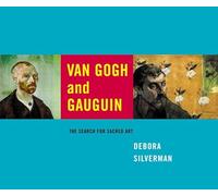Van Gogh and Gauguin – The Search for Sacred Art