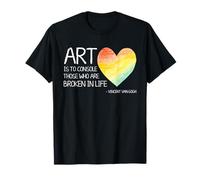 Van Gogh Art Citation Broken Life Artist Inspiration Heart Vibe T-Shirt
