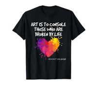 Van Gogh Art Citation Broken Life Artist Inspiration Heart Vibe T-Shirt