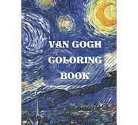 Van Gogh Coloring Book: 20 Vincent Van Gogh Paintings to Color including Starry Night, Irisis, and More - Perfect Gift for Van Gogh Fans
