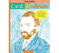 Van Gogh - Découvre Et Créé À Ta Façon 11 Chef-D'oeuvre Pour Réaliser Ton Petit Musée !