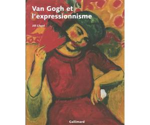 Van Gogh et l'expressionnisme - Jill Lloyd - Gallimard - relié - Monographie