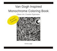 Van Gogh Inspired Monochrome Coloring Book: Classic Art. Creative Expression | 8.5x8.5 Inches | 98 Pages | 40 Ready-to-Color Designs | Before-After Previews | Inspirational Gallery