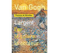 Van Gogh. L'argent, l'or, le cuivre, la couleur - Florence de Mèredieu - Blusson - broché - Livre