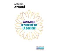 Antonin Artaud – Van Gogh ou le suicide de la société – Gallimard