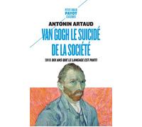 Van Gogh le suicidé de la société: Suivi de : Dix ans que le langage est parti