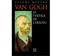 Van Gogh : Le Vertige de l'absolu