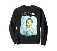 Van Gogh Let It Gogh Histoire de l'art Jeu de Mots Humour Portrait Sweatshirt