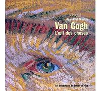 Van Gogh : L'Oeil des choses