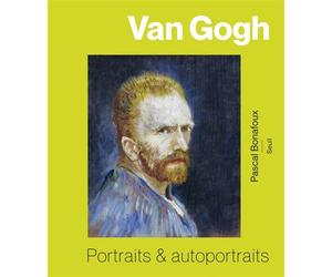 Van Gogh Portraits et autoportraits - Pascal Bonafoux - Seuil - relié - Beau livre