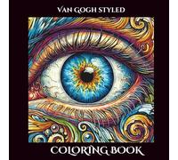 Van Gogh styled Adult Coloring Book For Mindful Relaxation: Relax differently through your wonderful view with the eyes of the artist guiding your fingers on painting