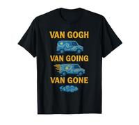 Van Gogh Van Going Van Gone Pun Drôle Art Humour Meme T-Shirt