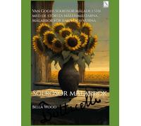 Van Goghs solrosor målade i stil med de största målerimästarna. Målarbok för barn och vuxna: Solrosor målarbok