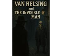 Van Helsing and The Invisible Man