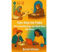Van Klip tot Faks: Die Ontwikkeling van Skrif deur die Eeue