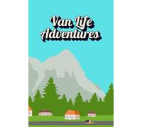 Van Life Adventures: Full colour travel companion